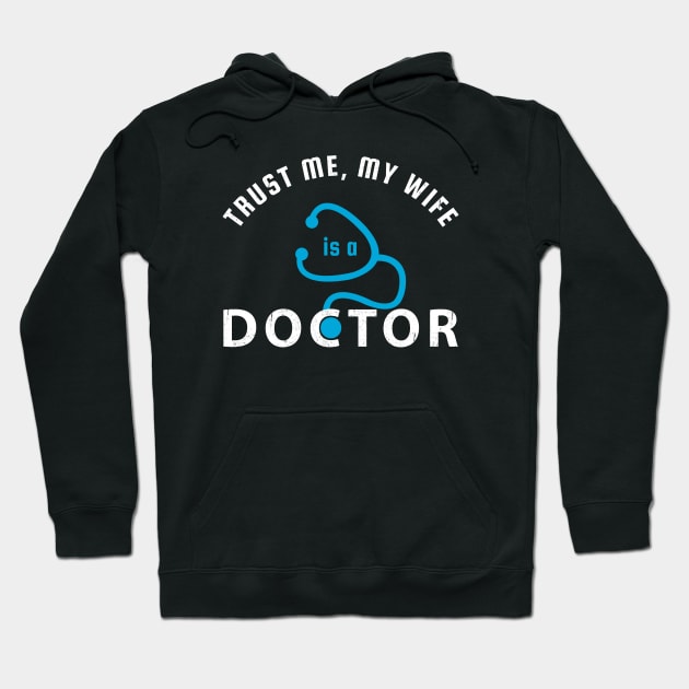 Trust Me, My Wife Is A Doctor Hoodie by Yasna